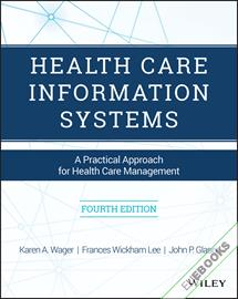 Health Care Information Systems : A Practical Approach for Health Care Management