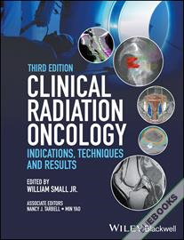 Clinical Radiation Oncology : Indications, Techniques, and Results