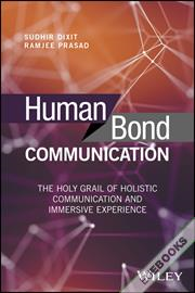 Human Bond Communication : The Holy Grail of Holistic Communication and Immersive Experience