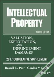 Intellectual Property : Valuation, Exploitation, and Infringement Damages, 2017 Cumulative Supplement