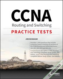 CCNA Routing and Switching Practice Tests : Exam 100-105, Exam 200-105, and Exam 200-125