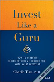 Invest Like a Guru : How to Generate Higher Returns At Reduced Risk With Value Investing