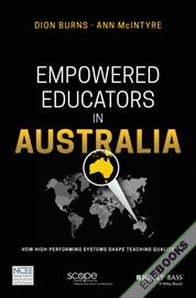 Empowered Educators in Australia : How High-Performing Systems Shape Teaching Quality