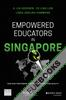 Empowered Educators in Singapore : How High-Performing Systems Shape Teaching Quality