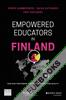 Empowered Educators in Finland : How High-Performing Systems Shape Teaching Quality