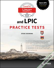 CompTIA Linux+ and LPIC Practice Tests : Exams LX0-103/LPIC-1 101-400, LX0-104/LPIC-1 102-400, LPIC-2 201, and LPIC-2 202