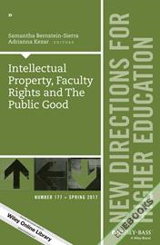 Intellectual Property, Faculty Rights and the Public Good : New Directions for Higher Education, Number 177