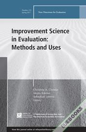 Improvement Science in Evaluation: Methods and Uses : New Directions for Evaluation, Number 153