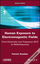 Human Exposure to Electromagnetic Fields : From Extremely Low Frequency (ELF) to Radiofrequency