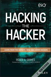 Hacking the Hacker : Learn From the Experts Who Take Down Hackers