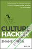 Culture Hacker : Reprogramming Your Employee Experience to Improve Customer Service, Retention, and Performance