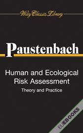 Human and Ecological Risk Assessment : Theory and Practice (Wiley Classics Library)