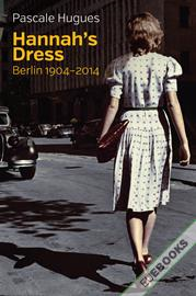 Hannah's Dress : Berlin 1904 - 2014