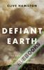 Defiant Earth : The Fate of Humans in the Anthropocene