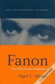 Fanon : The Postcolonial Imagination