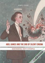 Abel Gance and the End of Silent Cinema