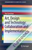 Art, Design and Technology: Collaboration and Implementation