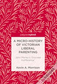A Micro-History of Victorian Liberal Parenting