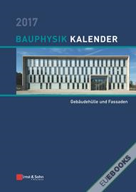 Bauphysik-Kalender 2017 : Schwerpunkt - Gebäudehülle und Fassaden