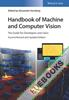 Handbook of Machine and Computer Vision : The Guide for Developers and Users