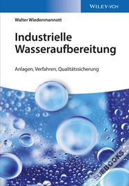 Industrielle Wasseraufbereitung : Anlagen, Verfahren, Qualitätssicherung
