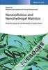 Nanocellulose and Nanohydrogel Matrices : Biotechnological and Biomedical Applications