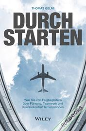 Durchstarten : Was Sie von Flugbegleitern über Führung, Teamwork und Kundenkontakt lernen können