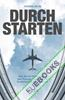 Durchstarten : Was Sie von Flugbegleitern über Führung, Teamwork und Kundenkontakt lernen können