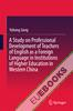 A Study on Professional Development of Teachers of English as a Foreign Language in Institutions of Higher Education in Western China