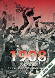 1908: do Regicídio à ascensão do Republicanismo: mostra bibliográfica