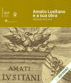 Amato Lusitano e a sua obra: séculos XVI e XVII