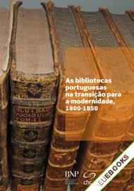 As bibliotecas portuguesas na transição para a modernidade: 1800-1850