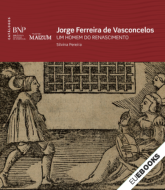 Jorge Ferreira de Vasconcelos: um homem do Renascimento