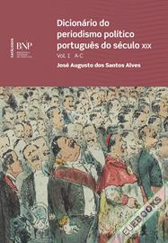 Dicionário do periodismo político português do século XIX. Vol. 1 – A-C