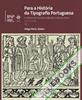 Para a história da tipografia portuguesa. A oficina de Germão Galharde e de sua viúva, 1519-1565. Vol. 1