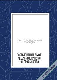 PósEstruturalismo e NeoEstruturalismo Holopragmático