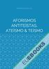 Aforismos Antiteístas, Ateísmo & Teísmo