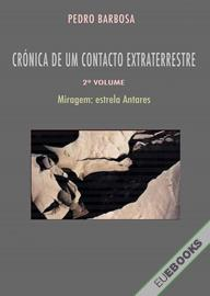 CRÓNICA DE UM CONTACTO EXTRATERRESTRE: Miragem, estrela Antares (volume 2)