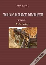 CRÓNICA DE UM CONTACTO EXTRATERRESTRE: Missão, Portugal (volume 3)