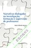 Narrativas Dialogadas na Investigação, Formação e Supervisão de Professores