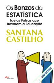 Os Bonzos da Estatística. Ideias Falsas que Travaram a Educação