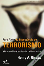 Para Além do Espectáculo do TERRORISMO: A Incerteza Global e o Desafio dos Novos Media