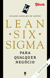 Lean Six Sigma. Para qualquer Negócio