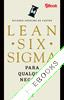 Lean Six Sigma. Para qualquer Negócio