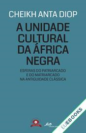 A Unidade Cultural da África Negra. Esferas do Patriarcado e do Matriarcado na Antiguidade Clássica